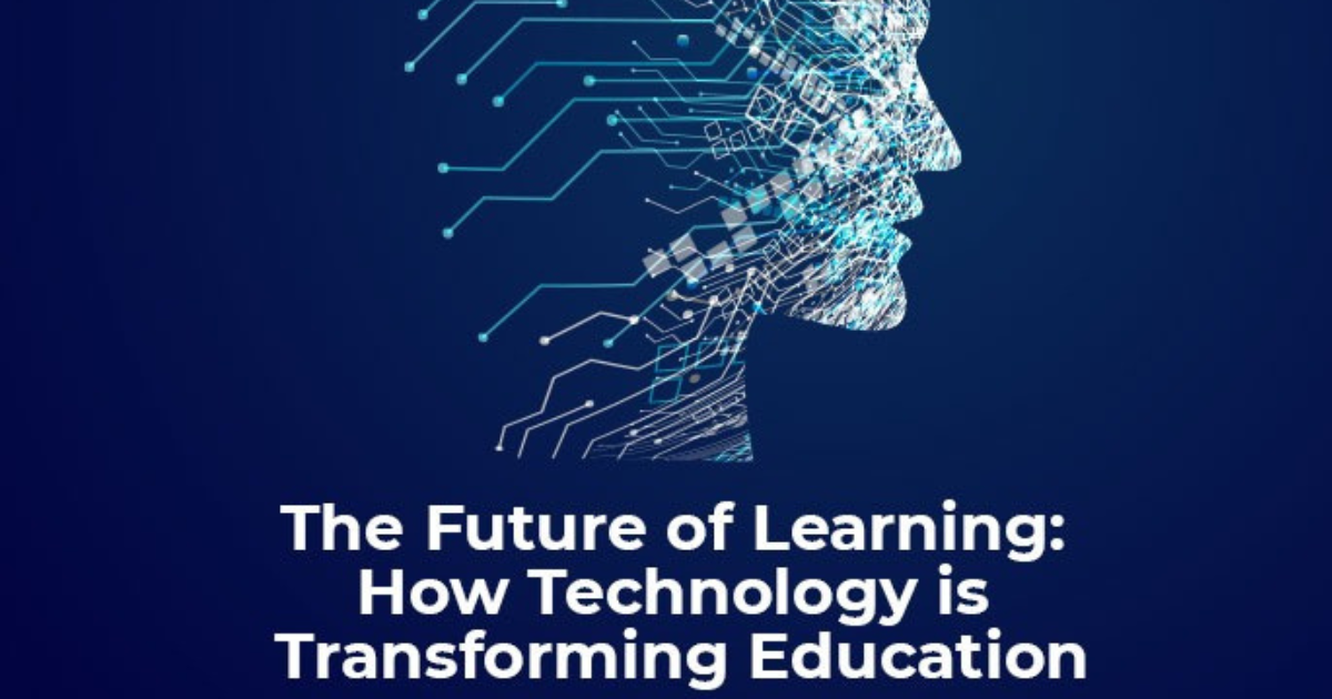 The Future Of Learning: How Technology Is Transforming Education